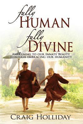 Craig Holliday - Fully Human Fully Divine, Häftad