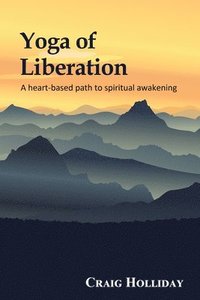 bokomslag Yoga of Liberation: A heart-based path to spiritual awakening