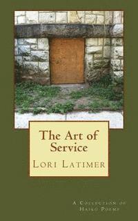 The Art of Service: A Collection of Haiku Poems 1