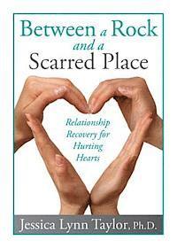 Jessica Lynn Taylor - Between a Rock and a Scarred Place: Relationship Recovery for Hurting Hearts, Häftad