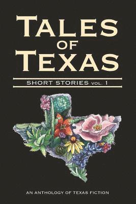 Tales of Texas: Short Stories, Volume 1 1
