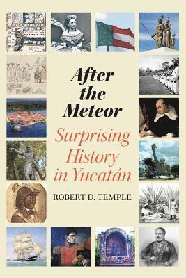 bokomslag After the Meteor: Surprising History in Yucatán