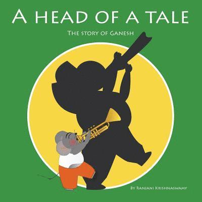 A Head Of A Tale: The story of Ganesh 1