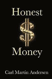 bokomslag Honest Money: The Secret Life of Money and Banks