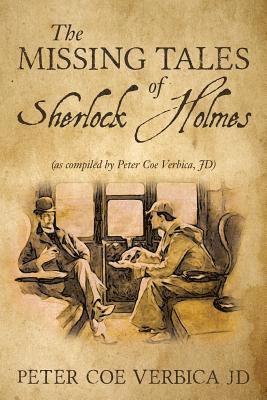 bokomslag The Missing Tales of Sherlock Holmes: (as compiled by Peter Coe Verbica, JD)