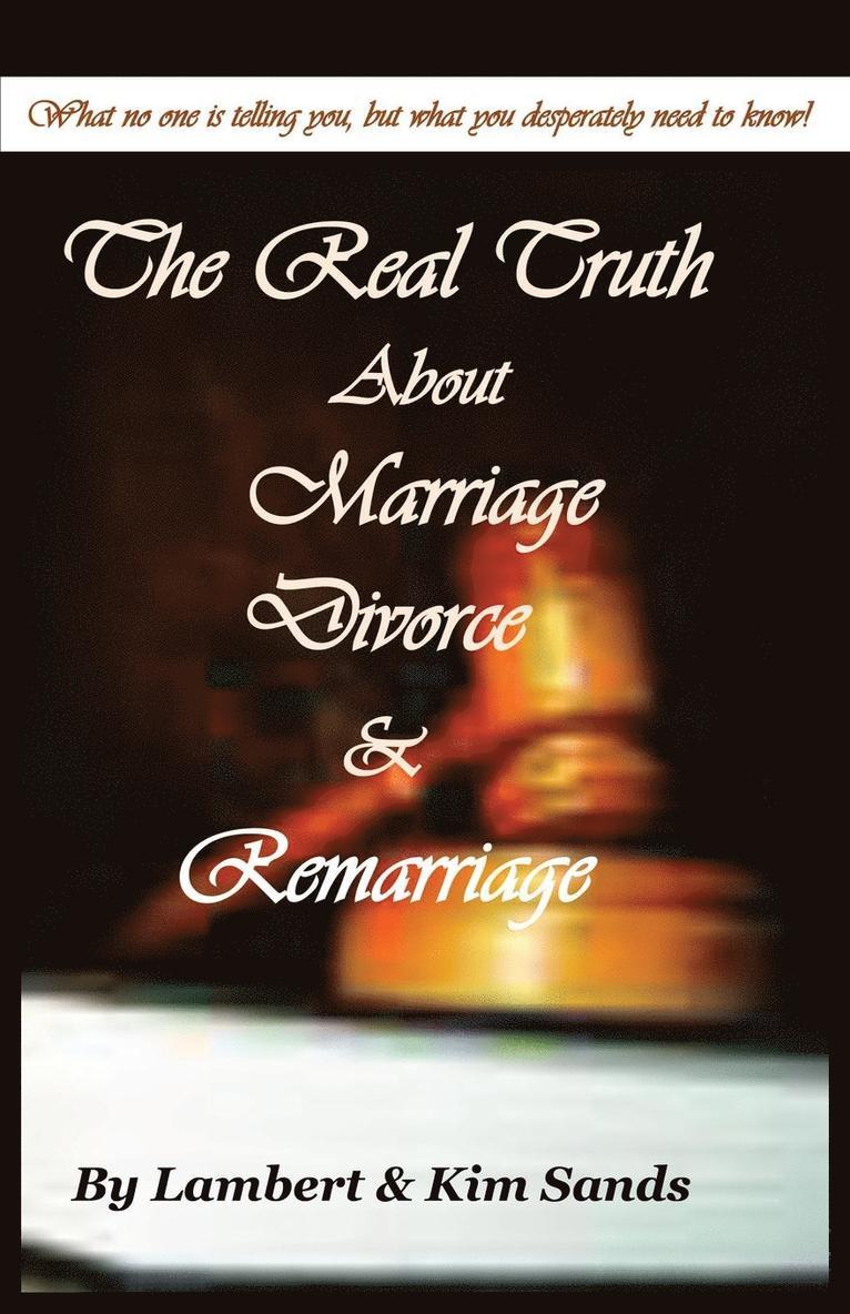 Real Truth about Marriage, Divorce & Remarriage