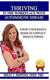 bokomslag Thriving in the Workplace with Autoimmune Disease: Know Your Rights, Resolve Conflict, and Reduce Stress