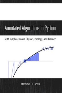 bokomslag Annotated Algorithms in Python: with Applications in Physics, Biology, and Finance