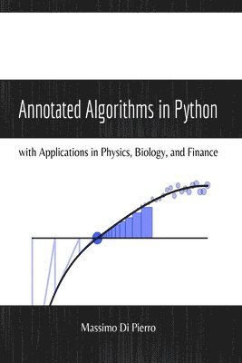 Annotated Algorithms in Python: with Applications in Physics, Biology, and Finance 1