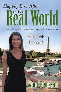 bokomslag Happily Ever After in The Real World: The Roadmap for a Fulfilling Relationship Nothing Beats Experience!