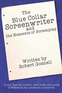 bokomslag The Blue Collar Screenwriter and The Elements of Screenplay