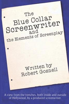 The Blue Collar Screenwriter and The Elements of Screenplay 1