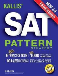 bokomslag KALLIS' Redesigned SAT Pattern Strategy + 6 Full Length Practice Tests (College SAT Prep + Study Guide Book for the New SAT) - Second edition