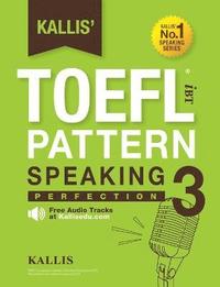bokomslag Kallis' TOEFL iBT Pattern Speaking 3