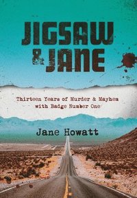 bokomslag Jigsaw & Jane: Thirteen Years of Murder and Mayhem with Badge Number One