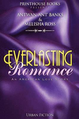 Antwan 'Ant ' Bank$, Melisha Ross, Antwan 'Ant '. Bank$ - Everlasting Romance; An American Love Story, Häftad