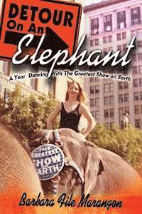Detour On An Elephant: A Year Dancing with The Greatest Show on Earth