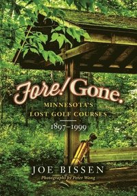 bokomslag Fore! Gone: Minnesota's Lost Golf Courses, 1897-1999