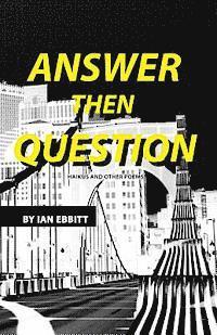 Pete Santilli - Answer Then Question: Haikus and Other Poems, Häftad