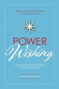 bokomslag Power Wishing: Visualization Technology For Manifesting