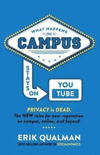 bokomslag What Happens on Campus Stays on YouTube: The NEW rules for your reputation on campus, online, and beyond.