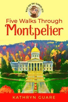Five Walks Through Montpelier: What Are You Looking At?!