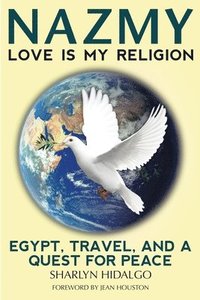bokomslag Nazmy - Love Is My Religion: Egypt, Travel, and a Quest for Peace