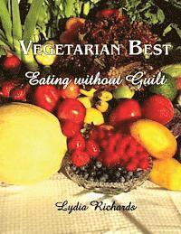 Lydia R. Richards - Vegetarian Best: Eating Without Guilt, Häftad