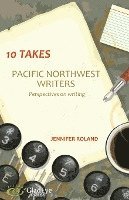 bokomslag 10 Takes: Pacific Northwest Writers: Perspectives on Writing