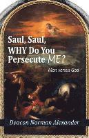 bokomslag Saul, Saul, Why Do You Persecute Me?