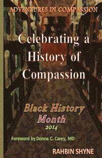 Celebrating a History of Compassion. Black History Month, 2014: Adventures in Compassion 1