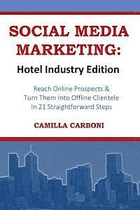 bokomslag Social Media Marketing: Hotel Industry Edition: Reach Online Prospects & Turn Them Into Offline Clientele In 21 Straightforward Steps