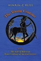 bokomslag The Young Centaur: Book I The Life of Kheiron, Wise Centaur of Ancient Greece