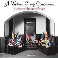 bokomslag A Writers Group Companion: A Twelvemonth of Prompts and Recipes