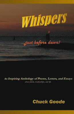 Chuck Goode - Whispers Just Before Dawn: An inspiring Anthology o Poems, Letters. and Essays, Häftad