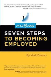 Mark Drevno - Jails to Jobs: Seven Steps to Becoming Employed, Häftad
