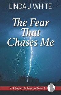 bokomslag The Fear That Chases Me: K-9 Search and Rescue Book 2