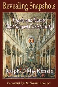 Revealing Snapshots: People and Events That Shaped Christianity