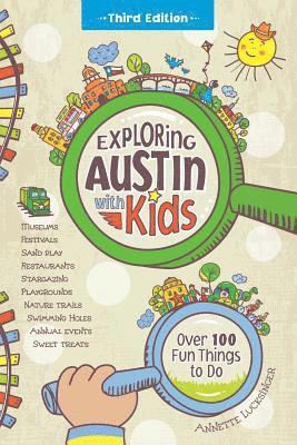 bokomslag Exploring Austin with Kids: Over 100 Fun Things to Do