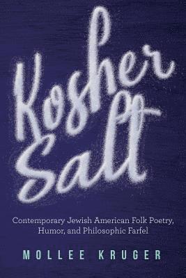 bokomslag Kosher Salt: Contemporary Jewish American Folk Poetry, Humor, and Philosophic Farfel