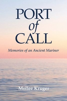 Mollee Kruger - Port of Call: Memories of an Ancient Mariner, Häftad
