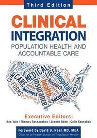 Thomas a. Raskauskas, Joanne Bohn - Clinical Integration. Population Health and Accountable Care, Third Edition, Häftad