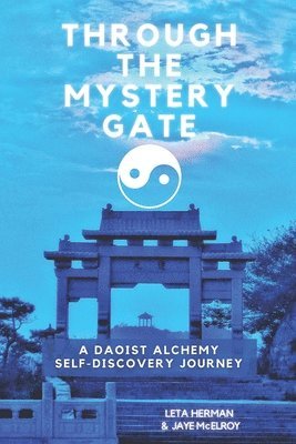 Through the Mystery Gate: A Daoist Alchemy Self-Discovery Journey 1