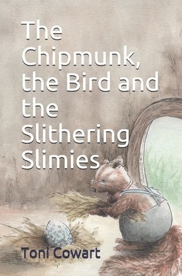 bokomslag The Chipmunk, the Bird and the Slithering Slimies