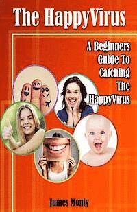 bokomslag The HappyVirus: A Beginners Guide To Catching The HappyVirus
