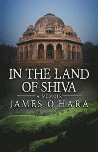 bokomslag In The Land Of Shiva: A Memoir