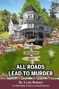 bokomslag All Roads Lead To Murder: Old Maids of Mercer Island Mystery