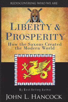 bokomslag Liberty & Prosperity: How the Saxons Created the Modern World