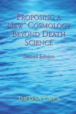 bokomslag Proposing a &quot;New&quot; Cosmology Beyond Death Science