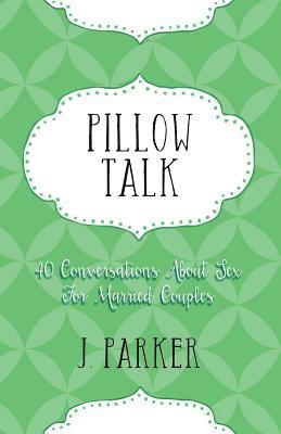 bokomslag Pillow Talk: 40 Conversations about Sex for Married Couples